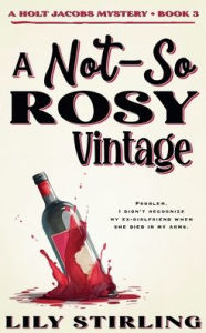 Title: A Not So Rosy Vintage, Author: Lily Stirling