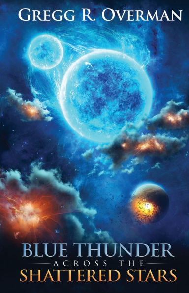 Blue Thunder Across the Shattered Stars: A Transcendent Journey to the Edge of War-Where Only Faith Can Sustain Hope