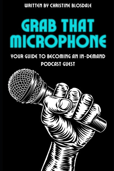 Grab That Microphone: Your Guide to Becoming an In-Demand Podcast Guest