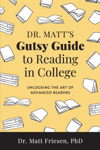 Dr. Matt's Gutsy Guide to Reading in College