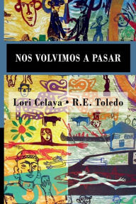 Amazon kindle books download Nos volvimos a pasar: We Crossed Again by Lori Celaya, R.E. Toledo 9798989060306 RTF PDB ePub (English literature)