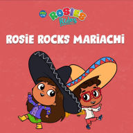 Title: Rosie's Rules: Rosie Rocks Mariachi, Author: Vivien Mejia