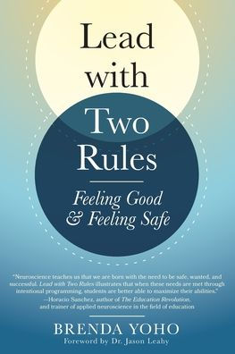 Lead with Two Rules: Feeling Good & Feeling Safe