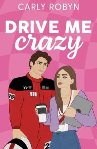 Free pdf download ebooks Drive Me Crazy by Carly Robyn 9798989072224