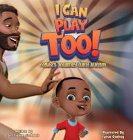Title: I Can Play Too!: KoBee's Journey With Autism, Author: Tishon Creswell