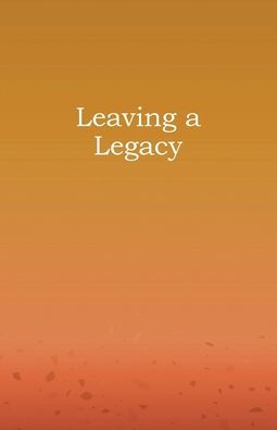 Leaving a Legacy