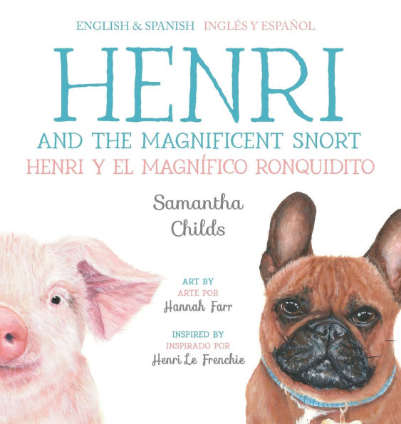 Henri and the Magnificent Snort / Henri y el magnï¿½fico ronquidito: A Bilingual Children's Book about Bullying, Belonging, and Love