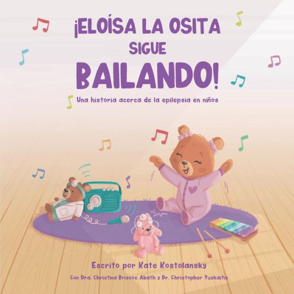 ¡ELOÍSA LA OSITA SIGUE BAILANDO!: Una historia acerca de la epilepsia en niños