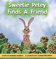 Title: Sweetie Petey Finds A Friend, Author: Barbara Norman