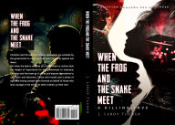 Title: When The Frog And The Snake Meet, Author: J.  Leroy Tucker