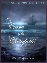 Title: The Curse of the Compass, Author: Alice G Bjornstedt