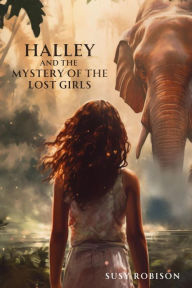 Title: Halley and the Mystery of the Lost Girls, Author: Susy Robison