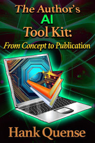 Title: The Author's AI Toolkit, Author: Hank Quense