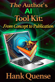 Title: The Author's AI Toolkit, Author: Hank Quense