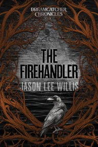 Title: The Firehandler, Author: Jason Lee Willis