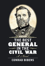 Free classic books The Best General in the Civil War PDB CHM 9798989120390 by Conrad Bibens