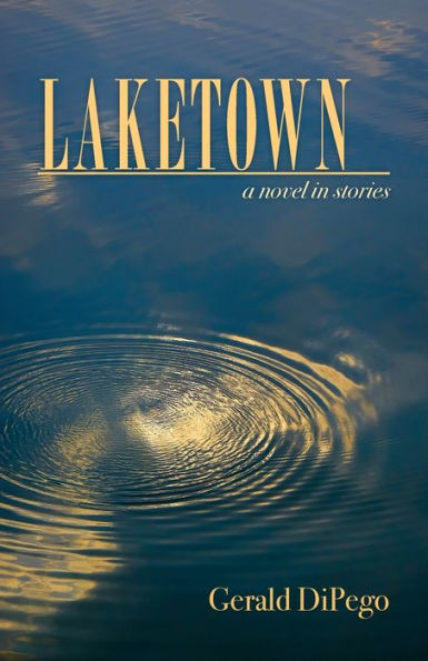 LAKETOWN: a novel stories