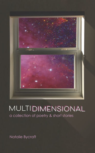 Multidimensional: a collection of poetry & short stories