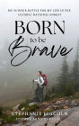 Born to be Brave: My 56 hour battle for my life in the Olympic National Forest