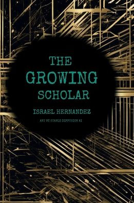 The Growing Scholar By Israel Hernandez