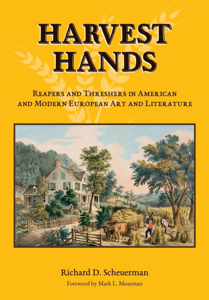 Harvest Hands: Reapers and Threshers in American and Modern European Art and Literature