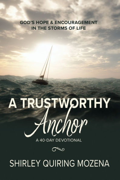 A Trustworthy Anchor: God's Hope & Encouragement the Storms of Life