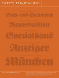 Title: Type by Lucian Bernhard: Collected Specimen Booklets, Author: Lucian Bernhard