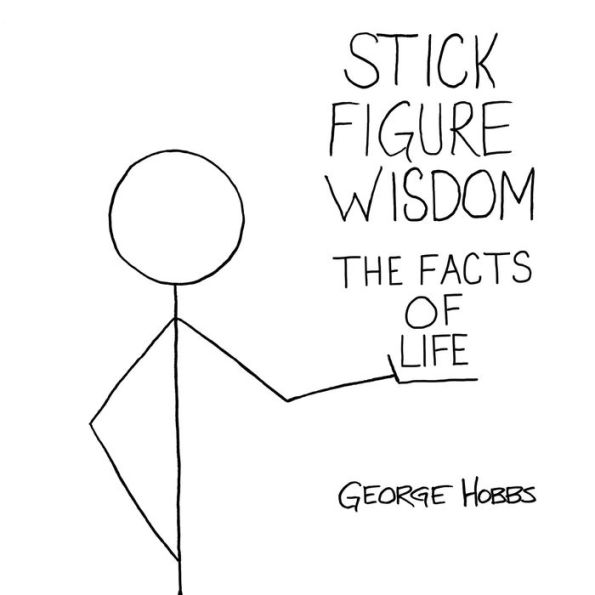 Stick Figure Wisdom: The Facts of Life