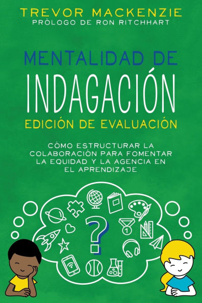 Mentalidad de Indagaciï¿½n: Cï¿½mo Estructurar la Colaboraciï¿½n para Fomentar la Equidad y la Agencia en el Aprendizaje