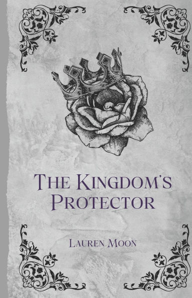 The Kingdom's Protector: Book Four In The Moonlit Prophecy Series (His POV)