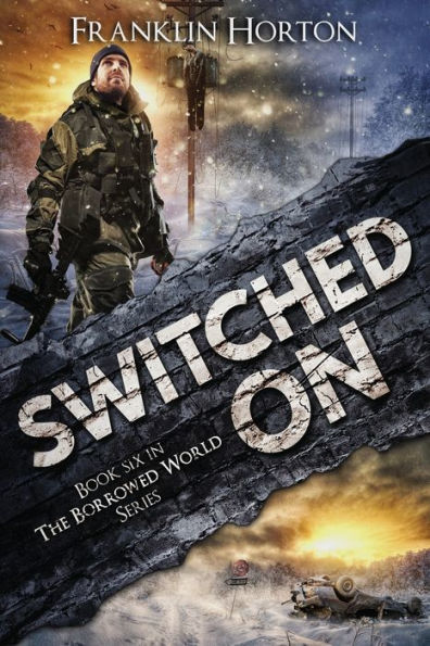 Switched On: Book Six in The Borrowed World Series