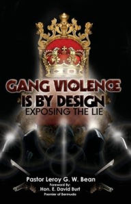 Title: Gang Violence Is by Design, Author: Leroy G W Bean