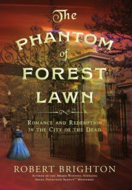 Download german books pdf The Phantom of Forest Lawn: Romance and Redemption in the City of the Dead 