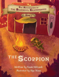 Title: The Adventures of the Daredevil Grasshopper: Book 1: The Scorpion, Author: Kevin Holcomb