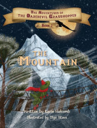 Title: The Adventures of the Daredevil Grasshopper: Book 2: The Mountain, Author: Kevin Holcomb