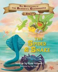 Title: The Adventures of the Daredevil Grasshopper: Book 5: The Spider & Snake, Author: Kevin Holcomb