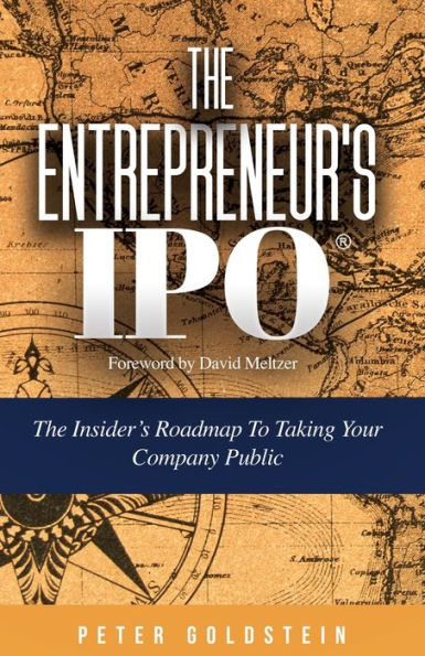 The Entrepreneur's IPO: Insider's Roadmap to Taking Your Company Public