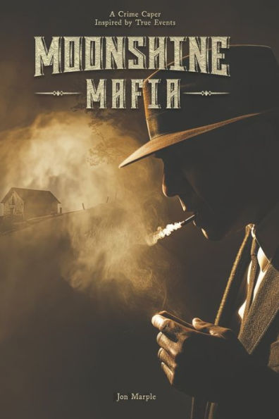 Moonshine Mafia: A Crime Caper Inspired by True Events (Book 1)