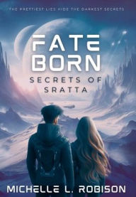 Free books on pdf downloads Fate Born: Secrets of Sratta English version 9798989177127 iBook by Michelle L Robison