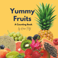 Title: Yummy Fruits: A Counting Book, Author: Karen Putz