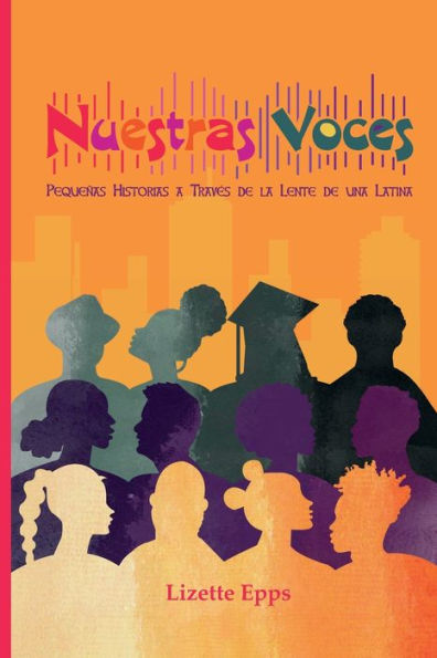 Nuestras Voces: Pequeñas Historias a Través de la Lente una Latina: