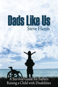 Electronics ebook download Dads Like Us: Raising a Child with Disabilities