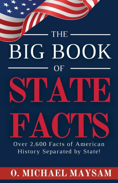 The Big Book of State Facts: Over 2,600 Facts American History Separated by State!