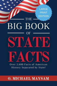 Title: The Big Book of State Facts: Over 2,600 Facts of American History Separated by State!, Author: O Michael Maysam