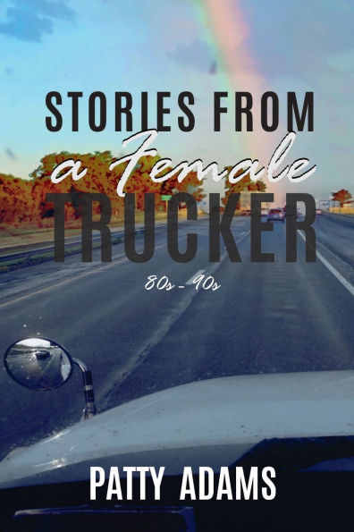 Stories From a Female Trucker: 80s - 90s