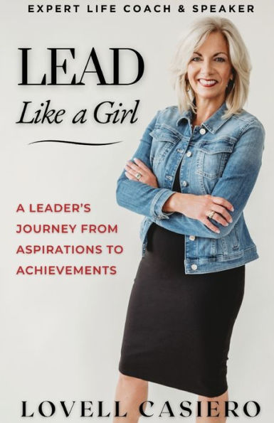 Lead Like A Girl: Leader's Journey from Aspirations to Achievements