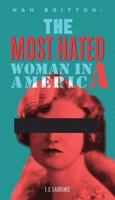 Nan Britton: The Most Hated Woman in America