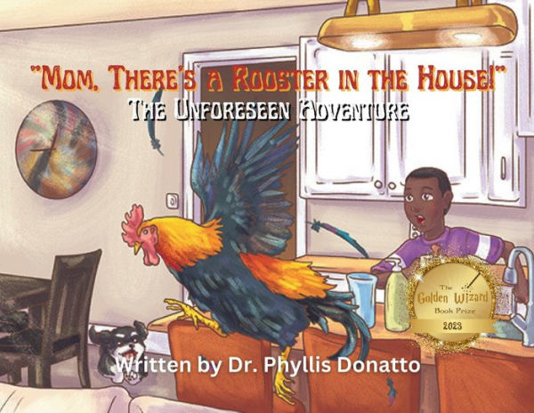 "Mom, There's a Rooster The House!" Unforeseen Adventure