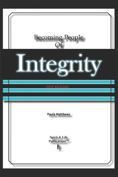 Becoming People Of Integrity: [New Release!]
