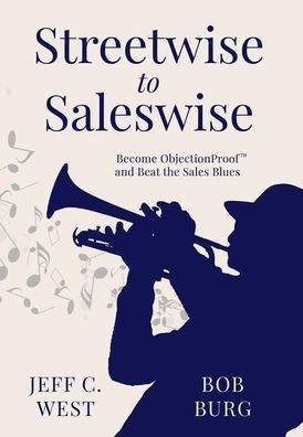 Streetwise to Saleswise: Become ObjectionProof™ and Beat the Sales Blues